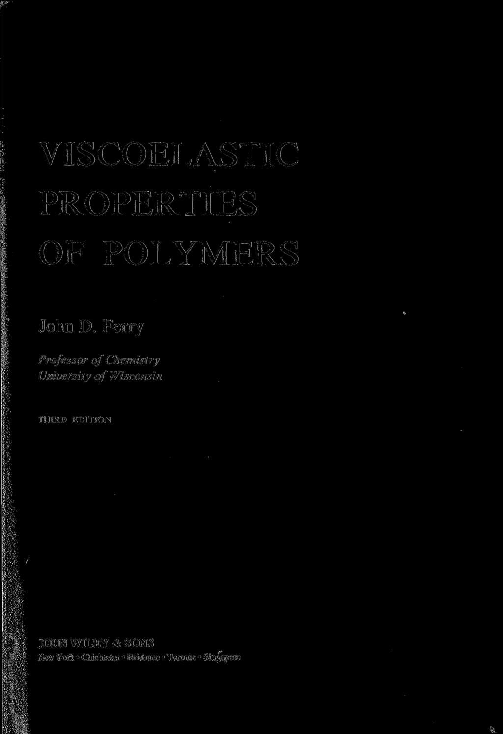 VISCOELASTIC PROPERTIES OF POLYMERS John D.