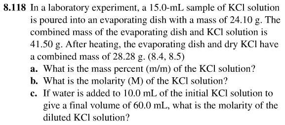 Solution Stoichiometry: Titration End of Chapter: Practice problems 8.101 8.118 KCl solution volume = 15mL = 0.015L i) Evap Dish = 24.10 g ii) Evap Dish + KCl solution = 41.