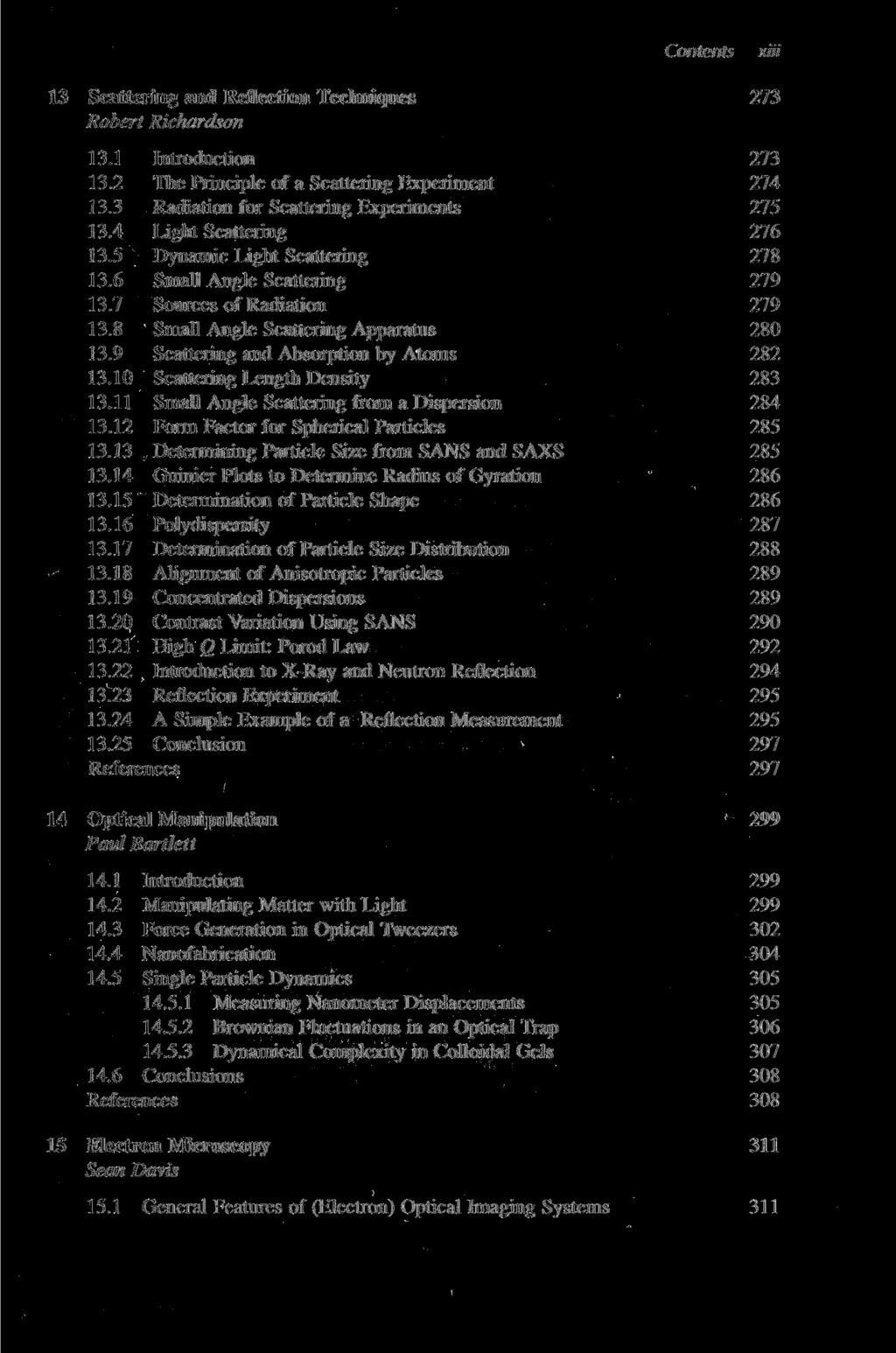 Contents xiii 13 Scattering and Reflection Techniques 273 Robert Richardson 13.1 Introduction 273 13.2 The Principle of a Scattering Experiment 274 13.3 Radiation for Scattering Experiments 275 13.