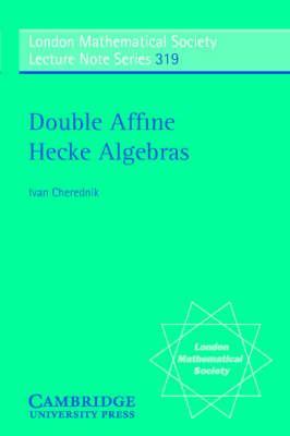 Double Affine Hecke Algebra (DAHA) Introduced by Cherednik to investigate properties of Macdonald polynomial DAHA for GL n