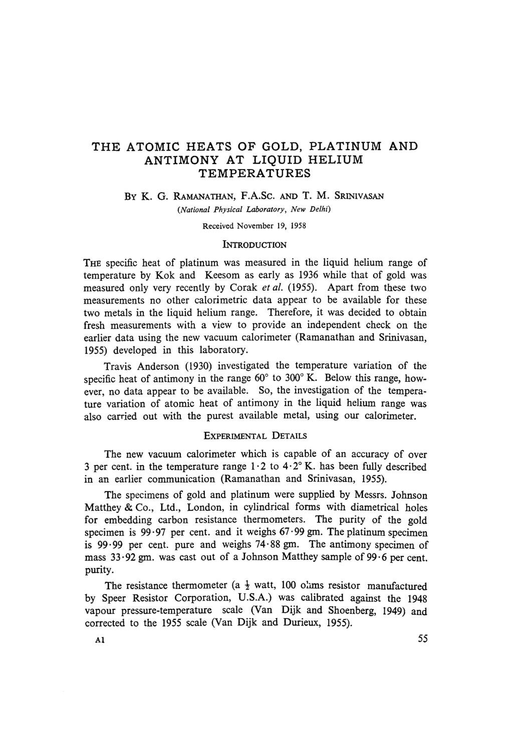 THE ATMIC HEATS F GLD, PLATINUM AND ANTIMNY AT LIQUID HELIUM TEMPERATURES BY K. G. RAMANATHAN, F.A.Sc. ANI) T. M.