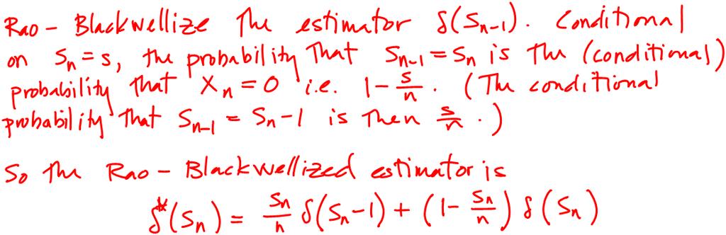 3. Suppose that X1, X2,, Xn are d Ber p. Let S m m X X avalable for nference develops an estmator 1. A statstcan expectng to have only n 1 observatons S n 1 for p under SEL.