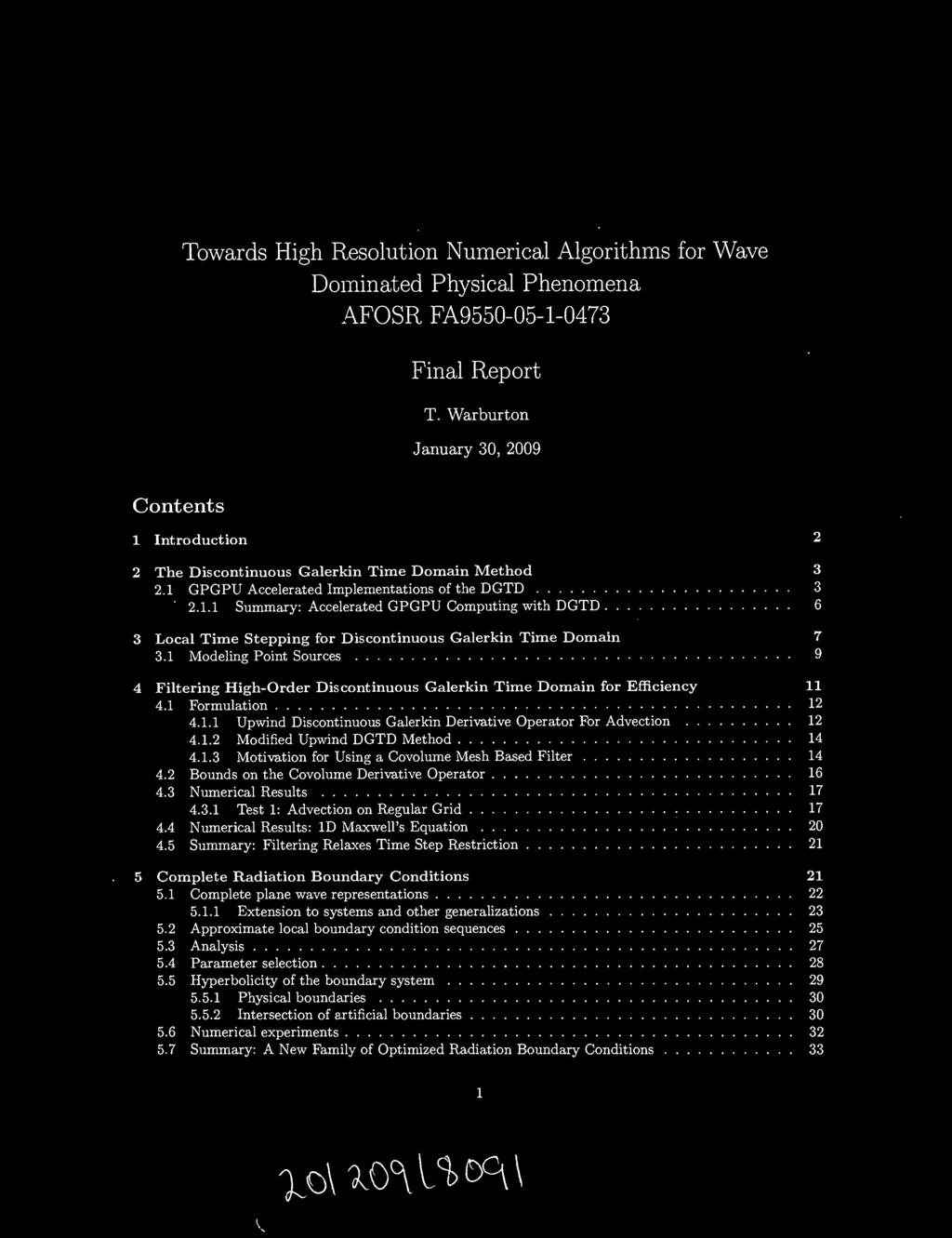 Towards High Resolution Numerical Algorithms for Wave Dominated Physical Phenomena AFOSR FA9550-05-1-0473 Final Report T.