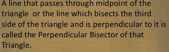 Bisector External Angle BPC = Perpendicular bisector Mid points of side Perpendicular to it Circle circumscribed
