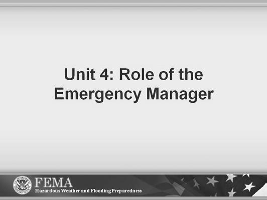 Unit 4 This unit will enable you to improve coordination and communication with State and local agencies when hazardous weather threatens.