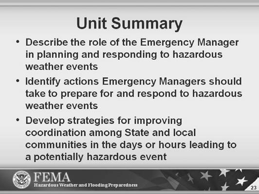 The purpose of this unit was to discuss the role of Emergency Managers in preparing for and responding