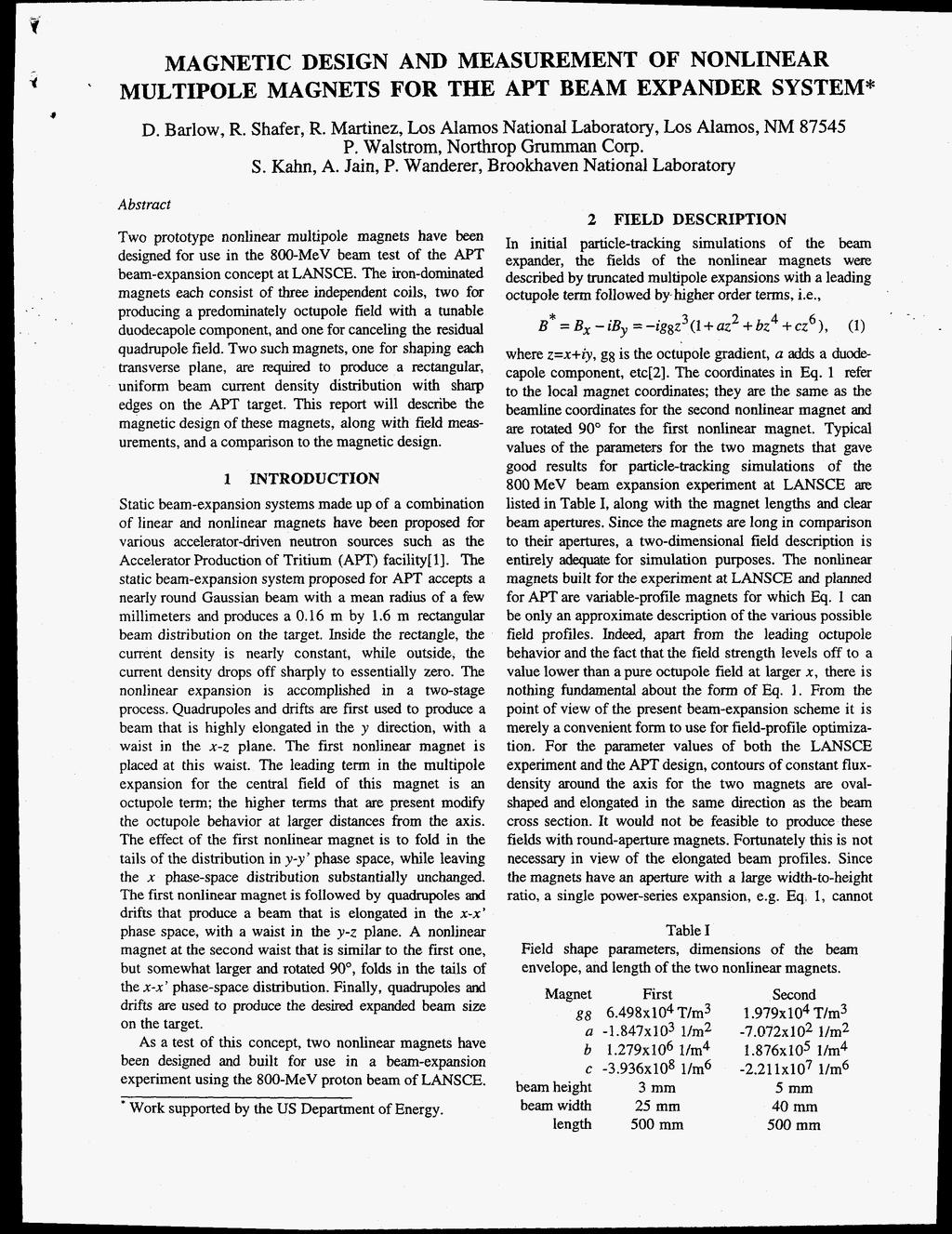 MAGNETIC DESIGN AND MEASUREMENT OF NONLINEAR MULTIPOLE MAGNETS FOR THE APT BEAM EXPANDER SYSTEM* D Barlow R Shafer R Martinez Los Alamos National Laboratory Los Alamos NM 87545 P Walstrom Northrop G