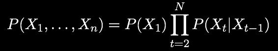 Markov Models (Markov Chains) X 1 X 2 X 3 X 4 X N A Markov model defines a joint