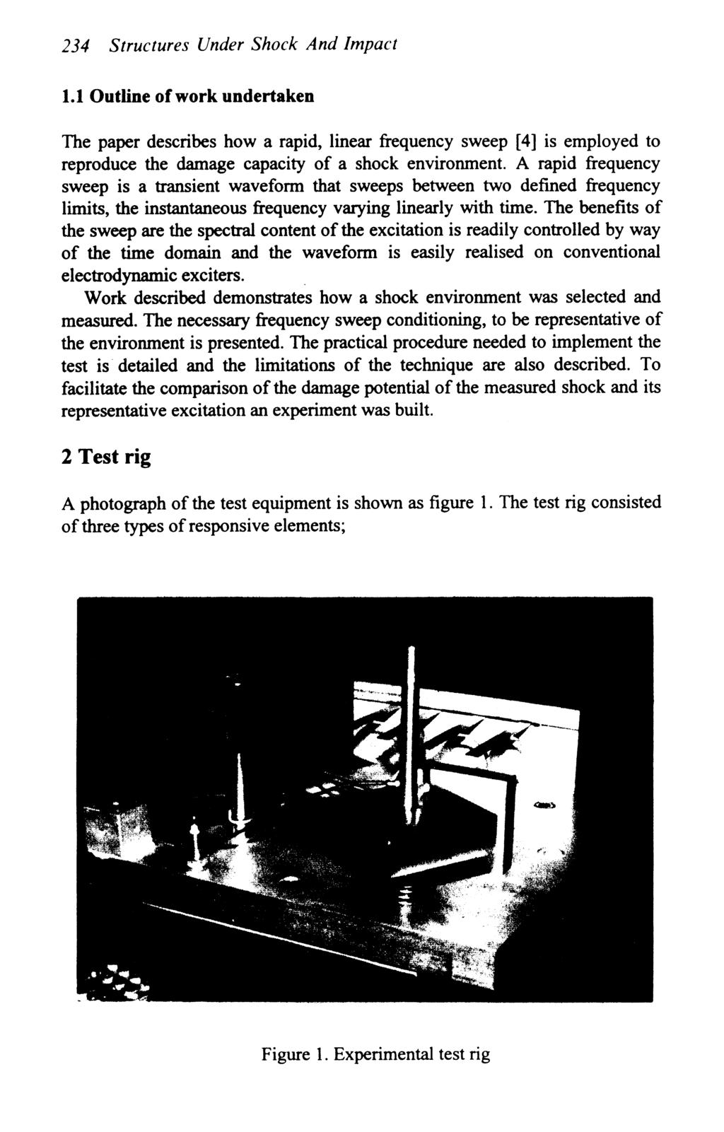 234 Structures Under Shock And Impact 1.1 Outline of work undertaken The paper describes how a rapid, linear frequency sweep [4] is employed to reproduce the damage capacity of a shock environment.