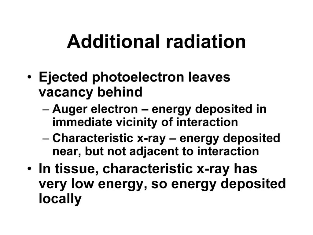 Finally, there is the additional radiation that I had mentioned earlier in the lecture. The ejected photoelectron leaves a vacancy behind.