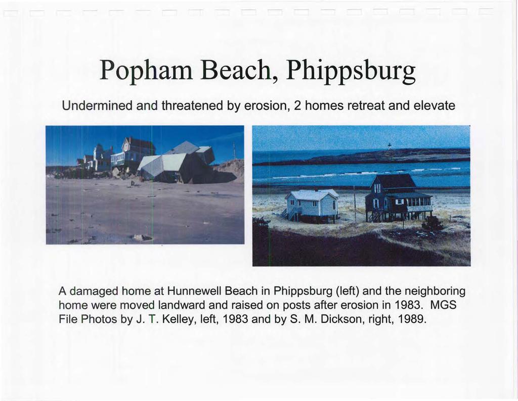 Popham Beach, Phippsburg Undermined and threatened by erosion, 2 homes retreat and elevate A damaged home at Hunnewell Beach in Phippsburg (left) and the