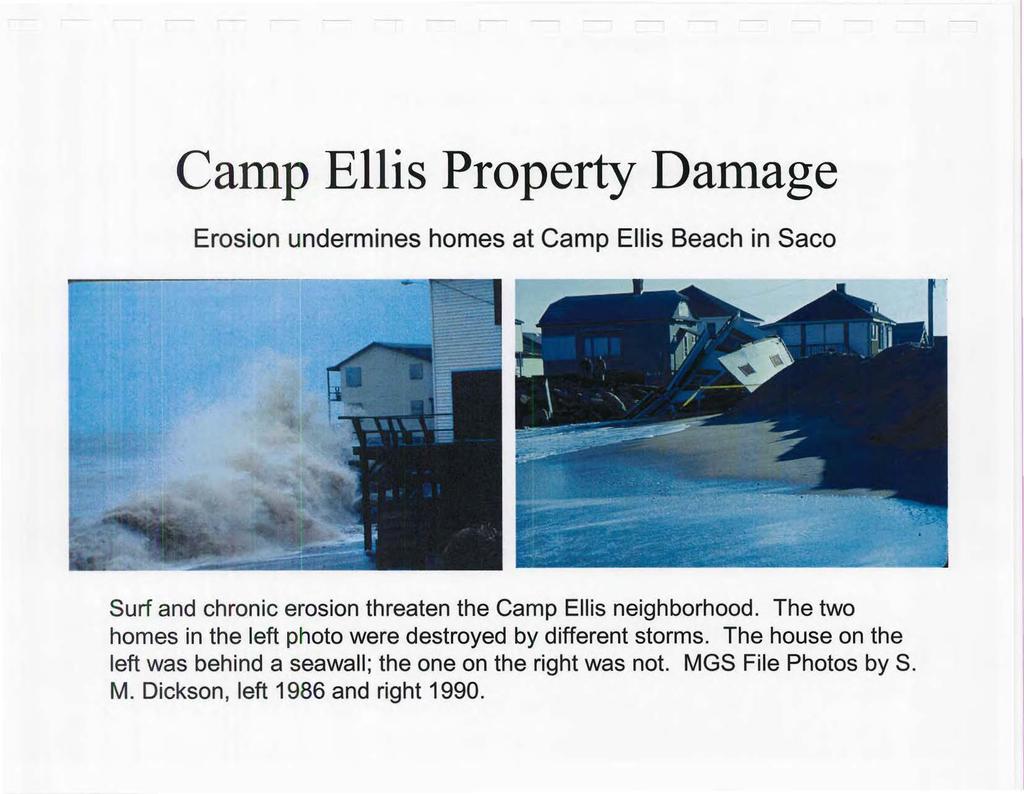 Camp Ellis Property Damage Erosion undermines homes at Camp Ellis Beach in Saco Surf and chronic erosion threaten the Camp Ellis neighborhood.