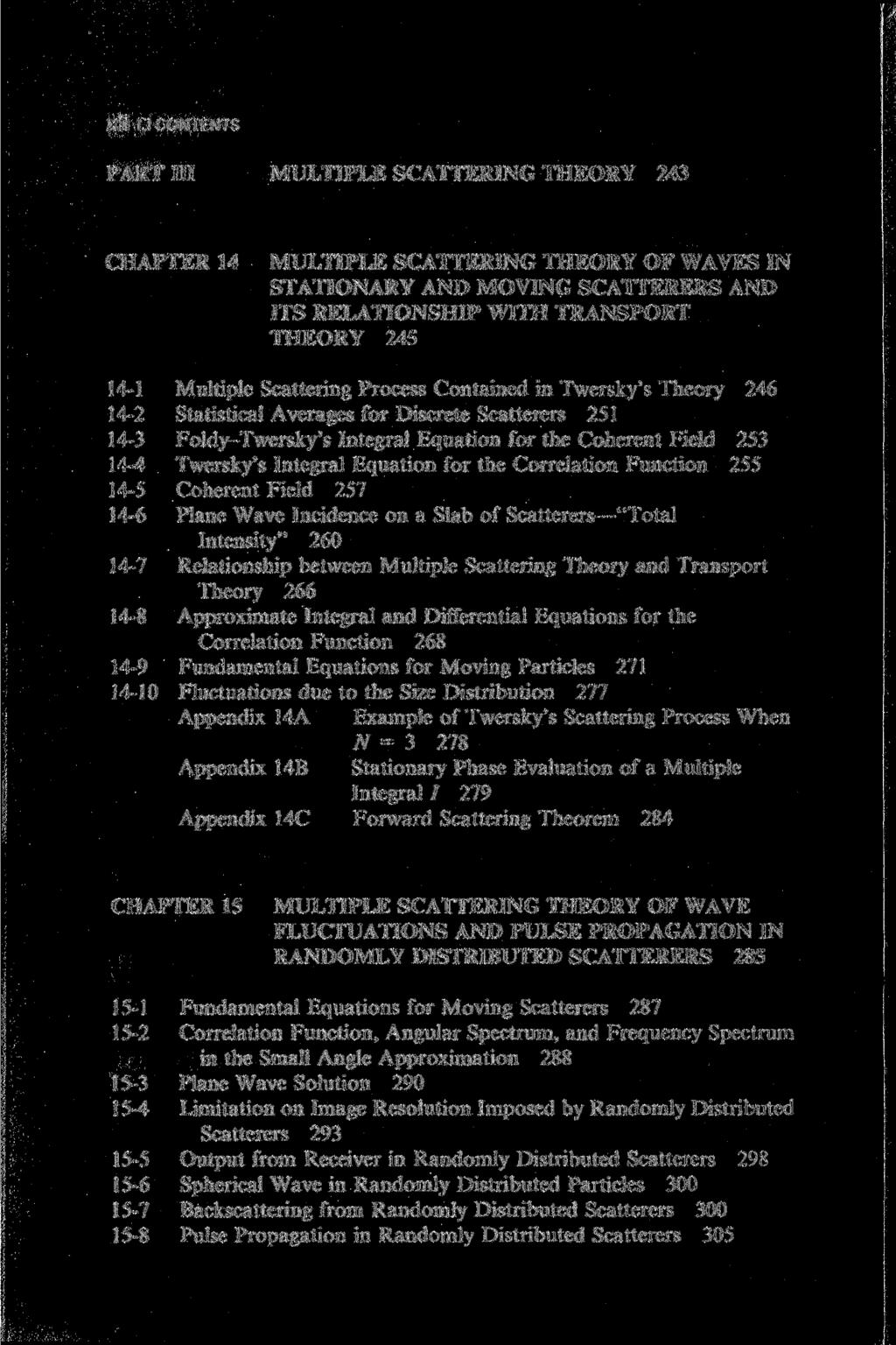 XII D CONTENTS PART III MULTIPLE SCATTERING THEORY 243 CHAPTER 14 MULTIPLE SCATTERING THEORY OF WAVES IN STATIONARY AND MOVING SCATTERERS AND ITS RELATIONSHIP WITH TRANSPORT THEORY 245 14-1 Multiple