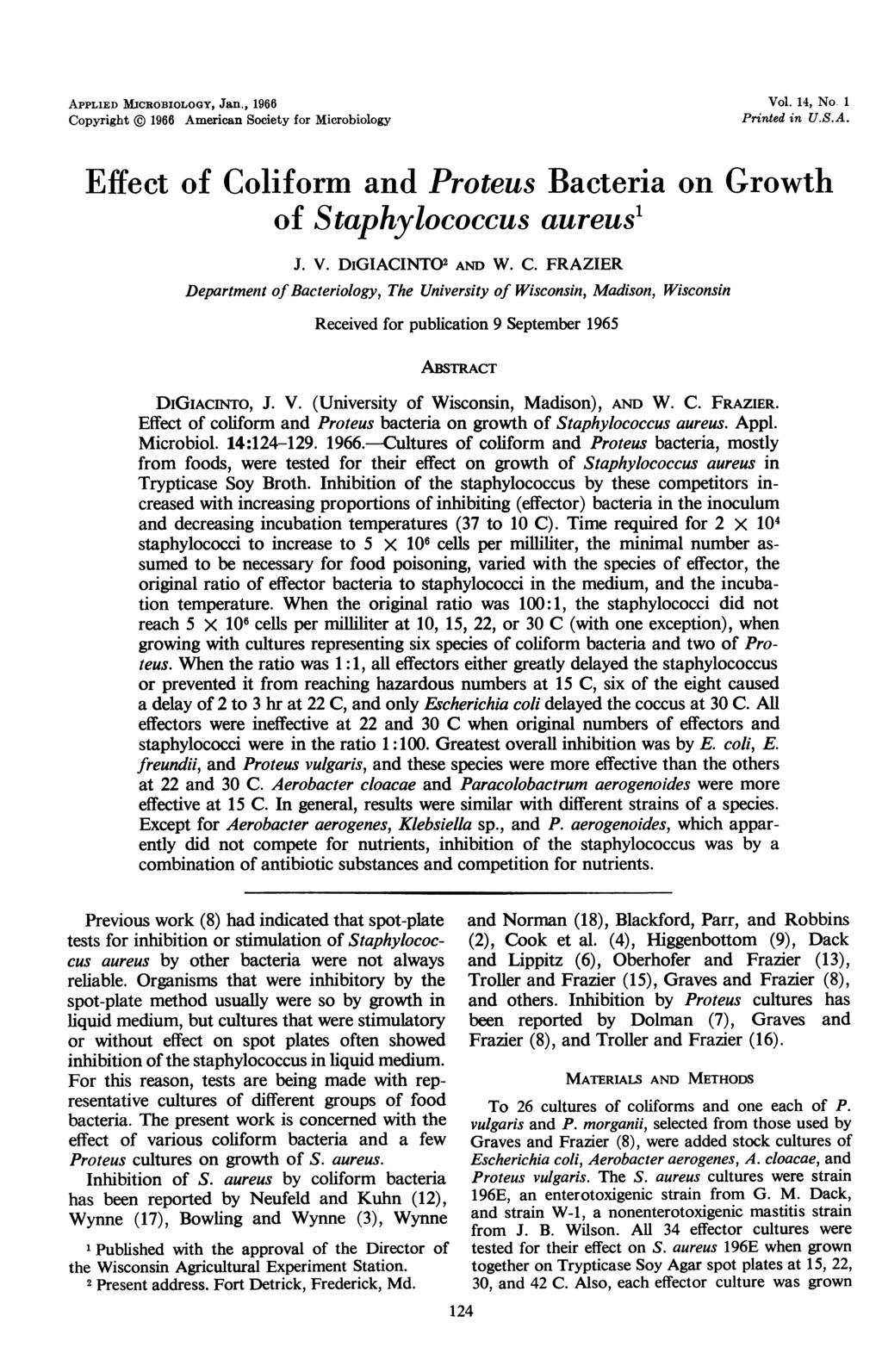 APPLIED MICROBIOLOGY, Jan., 19 Copyright @ 19 American Society for Microbiology Vol. 14, No. 1 Printed in U.S.A. Effect of Coliform and Proteus Bacteria on Growth of Staphylococcus aureus1 J. V. DiGIACINTO2 AND W.