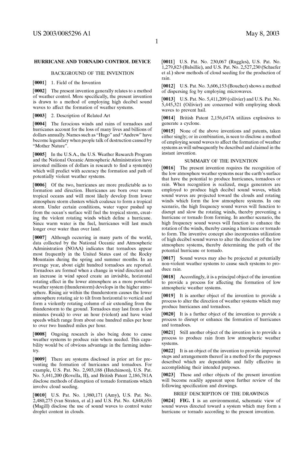 US 2003/0085296 A1 May 8, 2003 HURRICANE AND TORNADO CONTROL DEVICE BACKGROUND OF THE INVENTION 0001) 1.