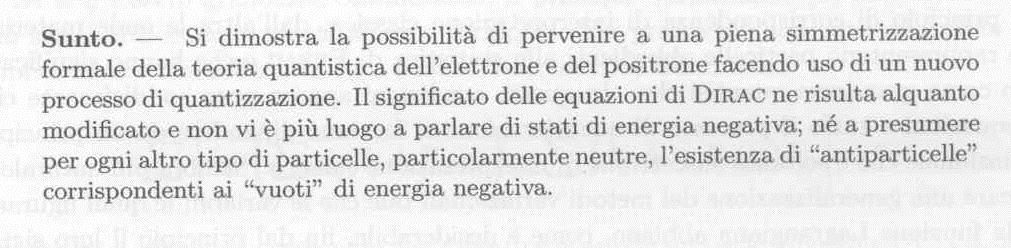 The second mystery of Ettore Majorana In 1937, Majorana theoretically showed that the conclusions of the theory of β decay