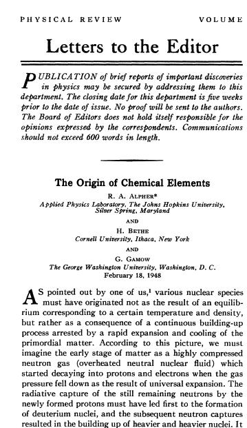 ! Enough was known about nuclear physics after 1945 (the atomic bomb project) that an attempt to understand the origin of the elements (nucleosynthesis) in the early universe was made!