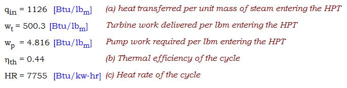 Cycle Performance Parameters The heat rate of the cycle is, P 500 psia T 900F HR Qin Qin / m qin W W / m