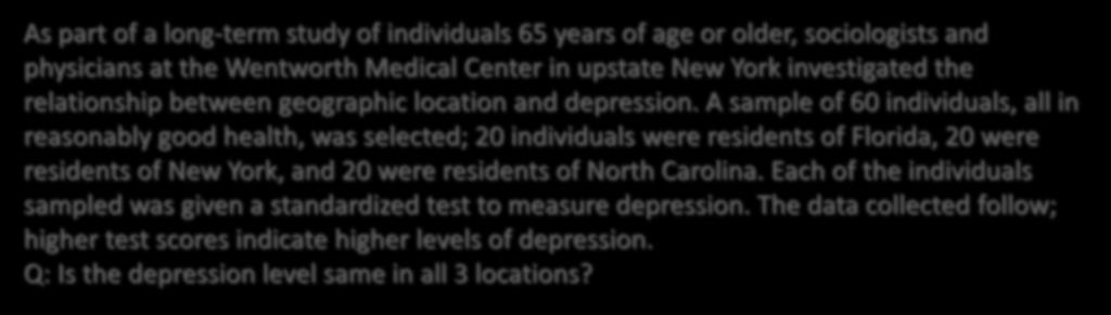 L4.1 ANOVA Example As part of a long-term study of individuals 65 years of age or older, sociologists and physicians at the Wentworth Medical Center in upstate New York investigated the relationship