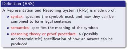 Representation and reasoning systems Using RSS 7 8 Propositional logic Logical constants: true, false Propositional symbols: P, Q, S,.