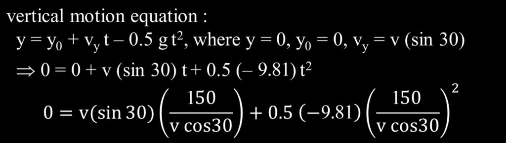 : x = x 0 + v x t 150 = 0 + v (cos 30) t t