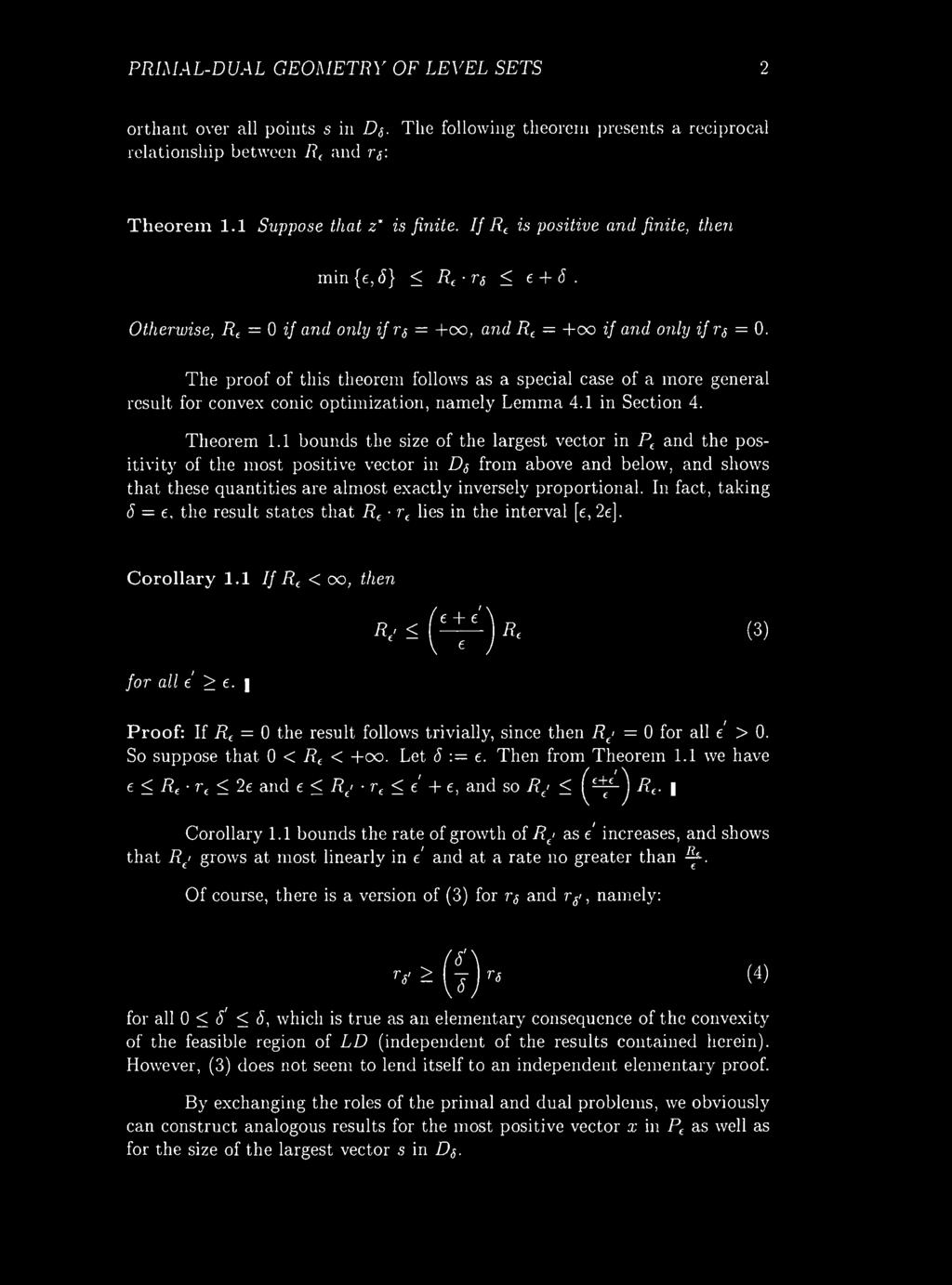 The proof of this theorem follows as a special case of a more general result for convex conic optimization, namely Lemma 4.1 in Section 4. Theorem 1.