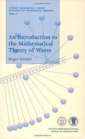 References Roger Knobel, An Introduction to the Mathematical Theory of Waves, Student Mathematics