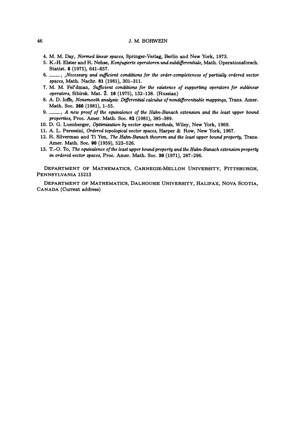46 J. M. BORWEIN 4. M. M. Day, Normed linear spaces, Springer-Verlag, Berlin and New York, 1973. 5. K.-H. Elster and R. Nehse, Konjugierte operatoren und subdifferentiale, Math. Operationsforseh.