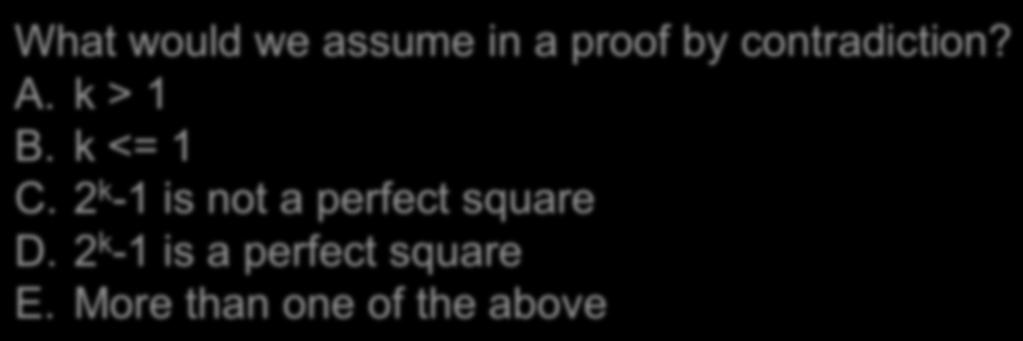 Proof: What would we assume in a proof by contradiction? A. k > 1 B.