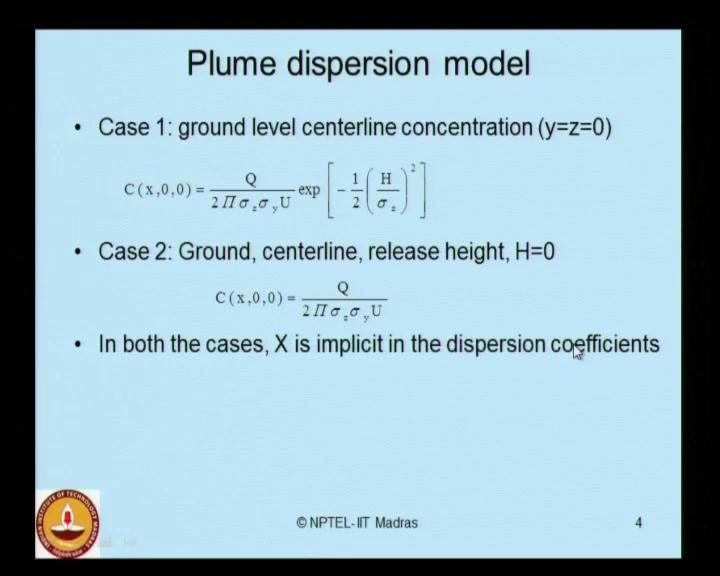 (Refer Slide Time: 03:04) Let us look at different cases of the plume dispersion model. Case 1 is the ground level centerline concentration where y and z are taken as zero.