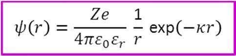 The Debye-Hückel approximation The Debye-Hückel (DH) limiting law for electrolytes. For small potentials, i.e. where ey<<kt, the exponential factor in the Boltzmann equation can be linearized (i.e. application of Taylor series expansion for all exponential terms in the Boltzmann equation), e x ~1+x+ and the Poisson-Boltzmann equation can be solved.