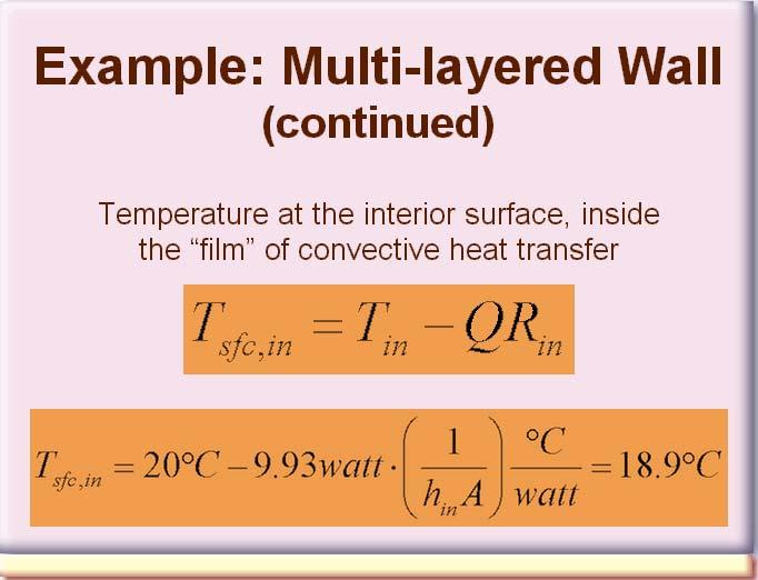 Once the heat transfer rate through the system is known, either form of Fourier s Law can be applied to derive estimates of temperature anywhere along the path of heat transfer.