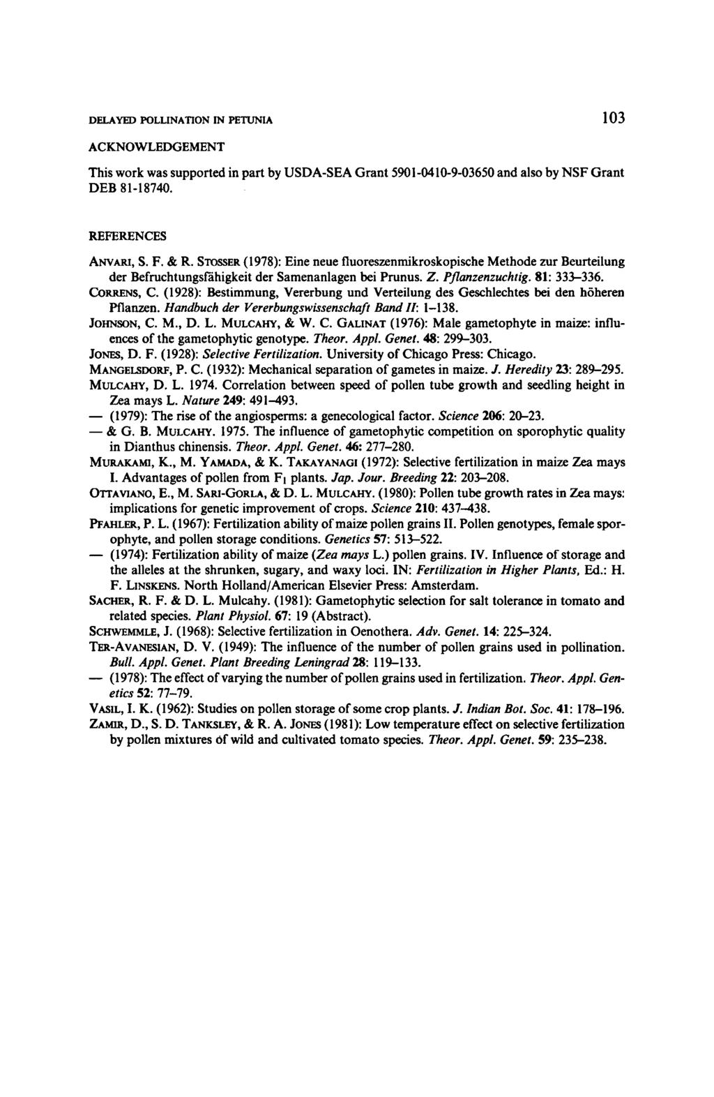 (1979): & (1974): (1978): DELAYED POLLINATION IN PETUNIA 103 ACKNOWLEDGEMENT This work was supported in part by USDA-SEA Grant 5901-0410-9-03650 and also by NSF Grant DEB 81-18740.