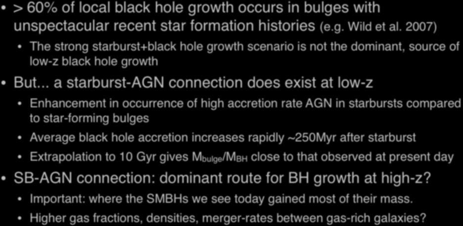 Conclusions > 60% of local black hole growth occurs in bulges with unspectacular recent star formation histories (e.g. Wild et al.