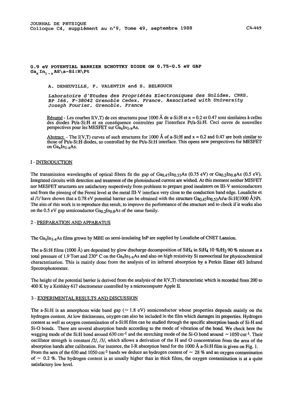 Colloque C4, supplément au n 9. Tome 49, septembre 1988 C*-H9 0.9 ev POTENTIAL BARRIER SCHOTTKY DIODE ON 0.75-0.5 ev GAP Ga x In x. x AS\a-Si:H\Pt A. DENEUVILLE, F. VALENTIN and S.