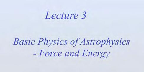 Foces Lectue 3 Basic Physics of Astophysics - Foce and Enegy http://apod.nasa.