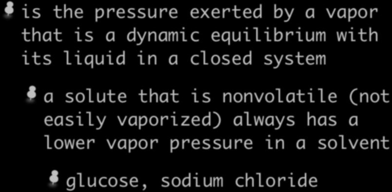 Vapor Pressure is the pressure exerted by a vapor that is a dynamic equilibrium with its liquid in a closed system a