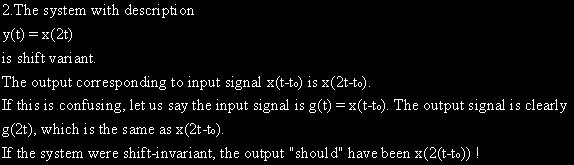 Examples of Shift Invariance: Assume y[n] and y(t) are respectively outputs corresponding to input signals x[n] and x(t) Stability Let us learn about one more important system property known as