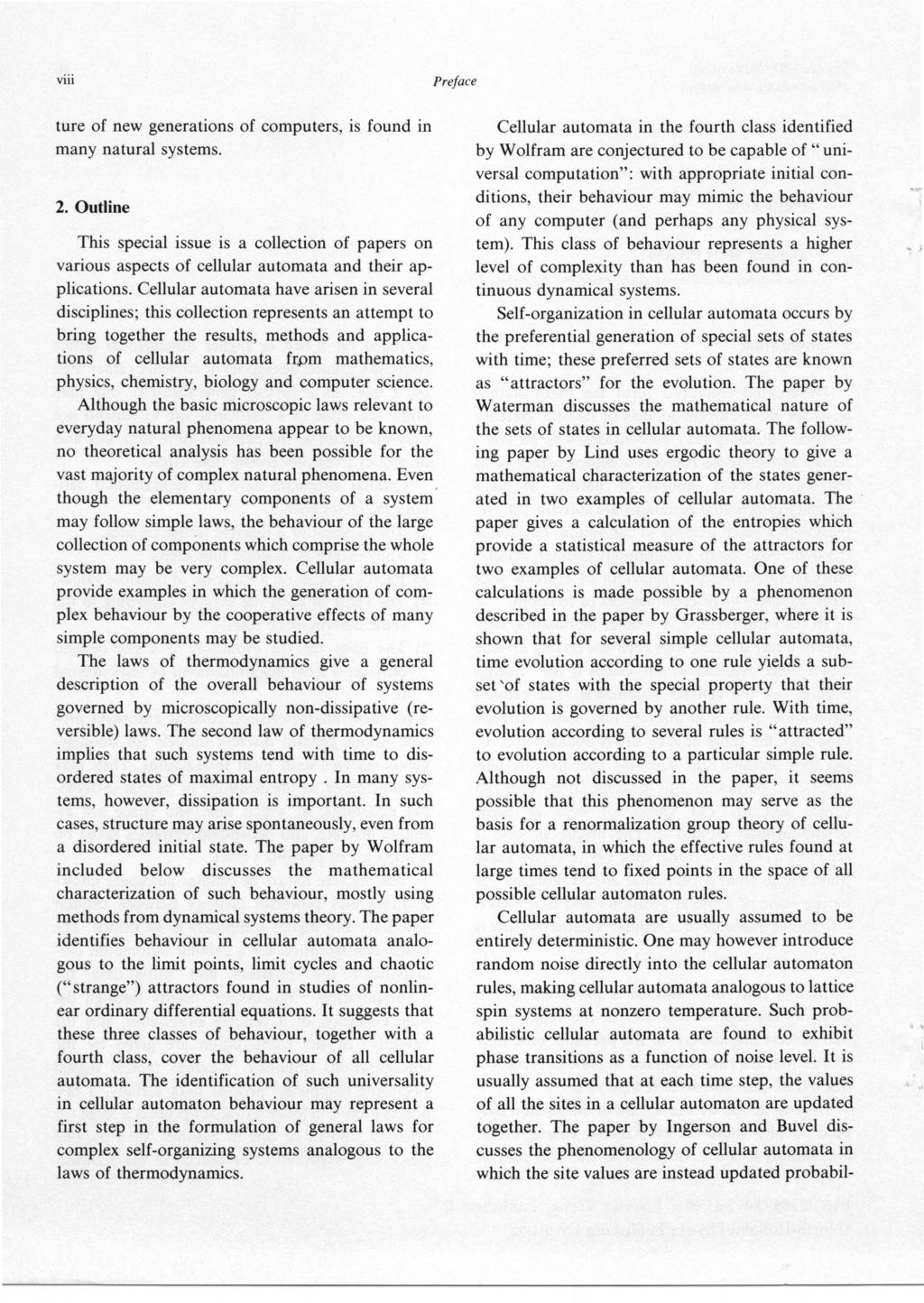 VllI ture of new generations of computers, is found in many natural systems. 2. Outline This special issue is a collection of papers on various aspects of cellular automata and their applications.
