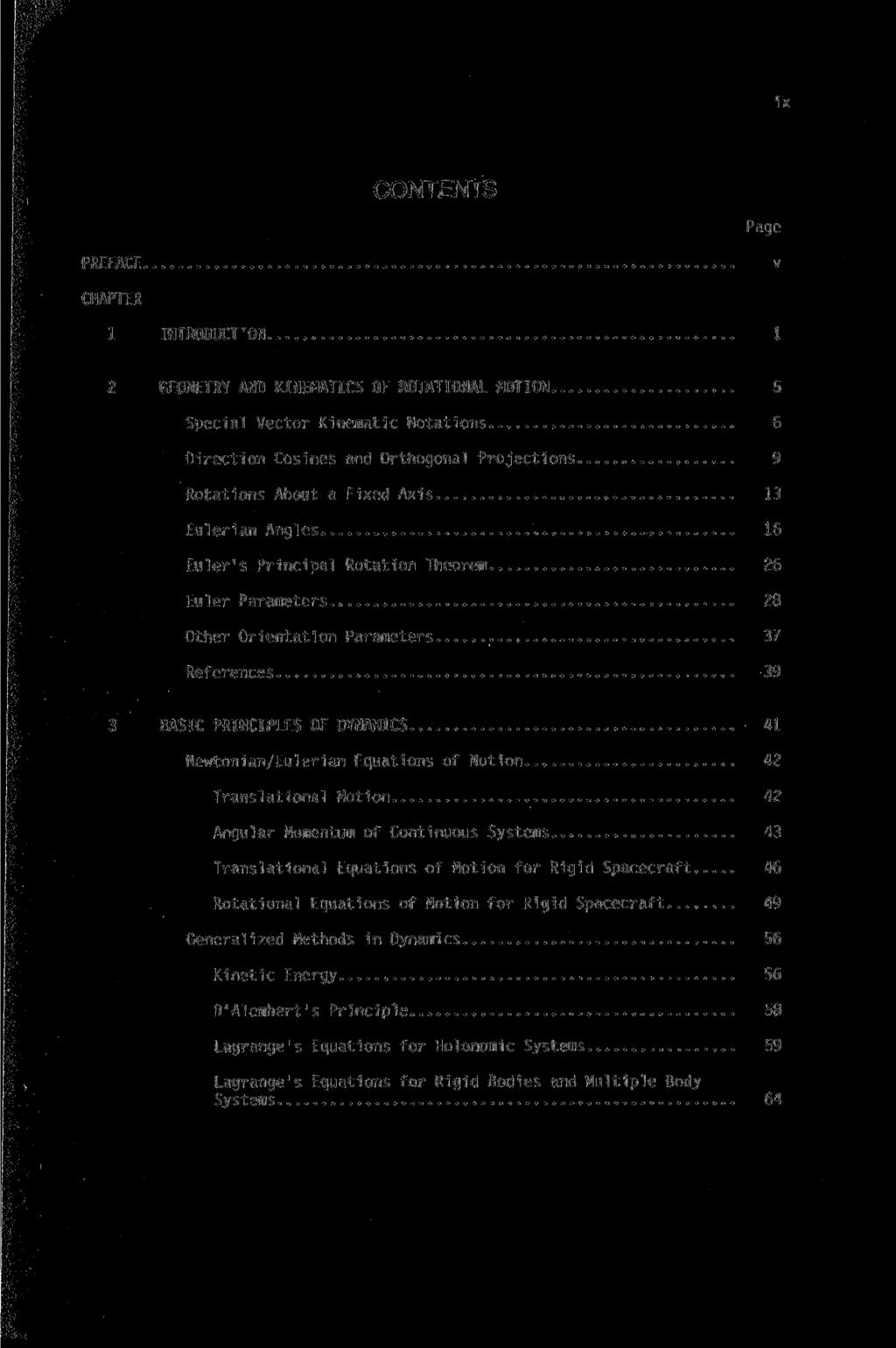 ix CONTENTS Page PREFACE v CHAPTER 1 INTRODUCTION 1 2 GEOMETRY AND KINEMATICS OF ROTATIONAL MOTION 5 Special Vector Kinematic Notations 6 Direction Cosines and Orthogonal Projections 9 Rotations