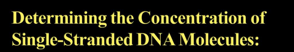 To determine the concentration of single-stranded DNA (ssdna) as a µg/ml