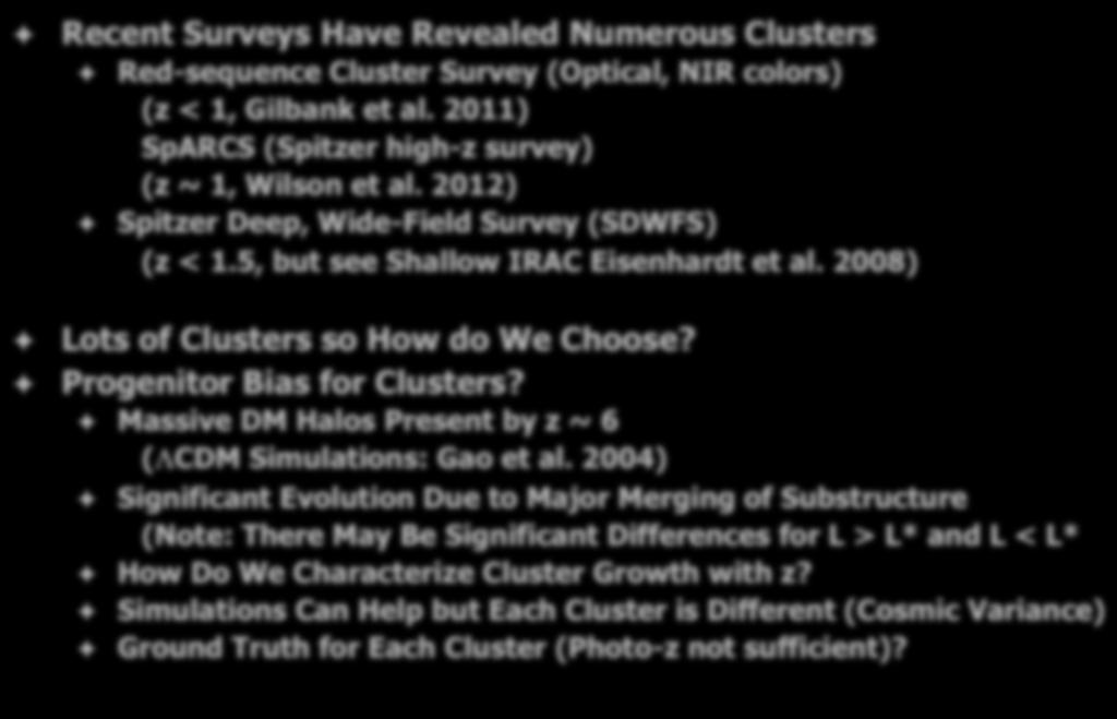 Cluster Sample Selection is Critical Recent Surveys Have Revealed Numerous Clusters Red-sequence Cluster Survey (Optical, NIR colors) (z < 1, Gilbank et al.