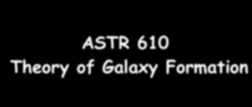 ASTR 610 Theory