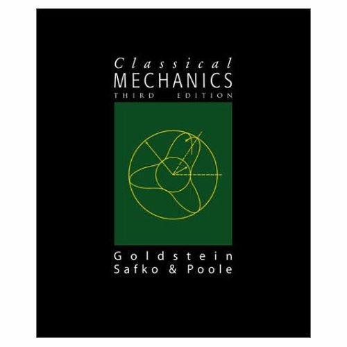 Mechanics (3 rd Edition) Goldstein, Poole, and Safko Addison-Wesley ISBN: 0-201-65702-3 Use of textbooks: Iro will be used as the course roadmap since it provides a superior logical framework for