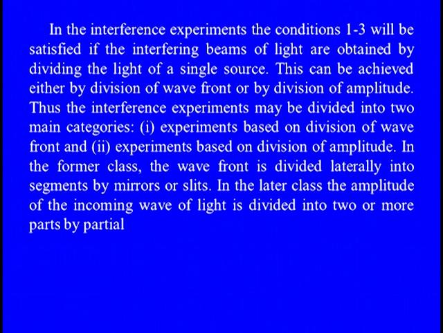 In the interference experiment, the conditions 1 to 3 will be satisfied if the interfering beams of the light are obtained by dividing the light of a single source.