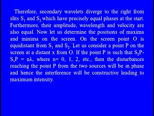 Therefore, secondary wavelets divers to the right from slits S1 and S2 which have precisely equal faces at the start.