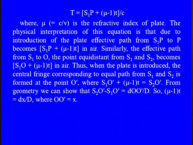 The physical interpretation of this equation is that, due to introduction of the plate effective path from S1 P to P becomes S1P + Mu - 1 into small t in air.