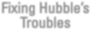 Fixing Hubble s Troubles by Philip Stewart Editorial Offices: