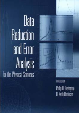 Data analysis in the Advanced Lab References P.R.Bevington and D.K.Robinson, Data Reduction and Error Analysis for the Physical Sciences, 3 rd Ed., (McGraw-Hill 2002). I.G. Hughes and T.