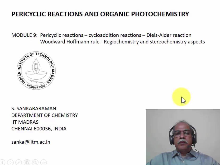 Pericyclic Reactions and Organic Photochemistry S. Sankararaman Department of Chemistry Indian Institute of Technology, Madras Module No. #02 Lecture No.